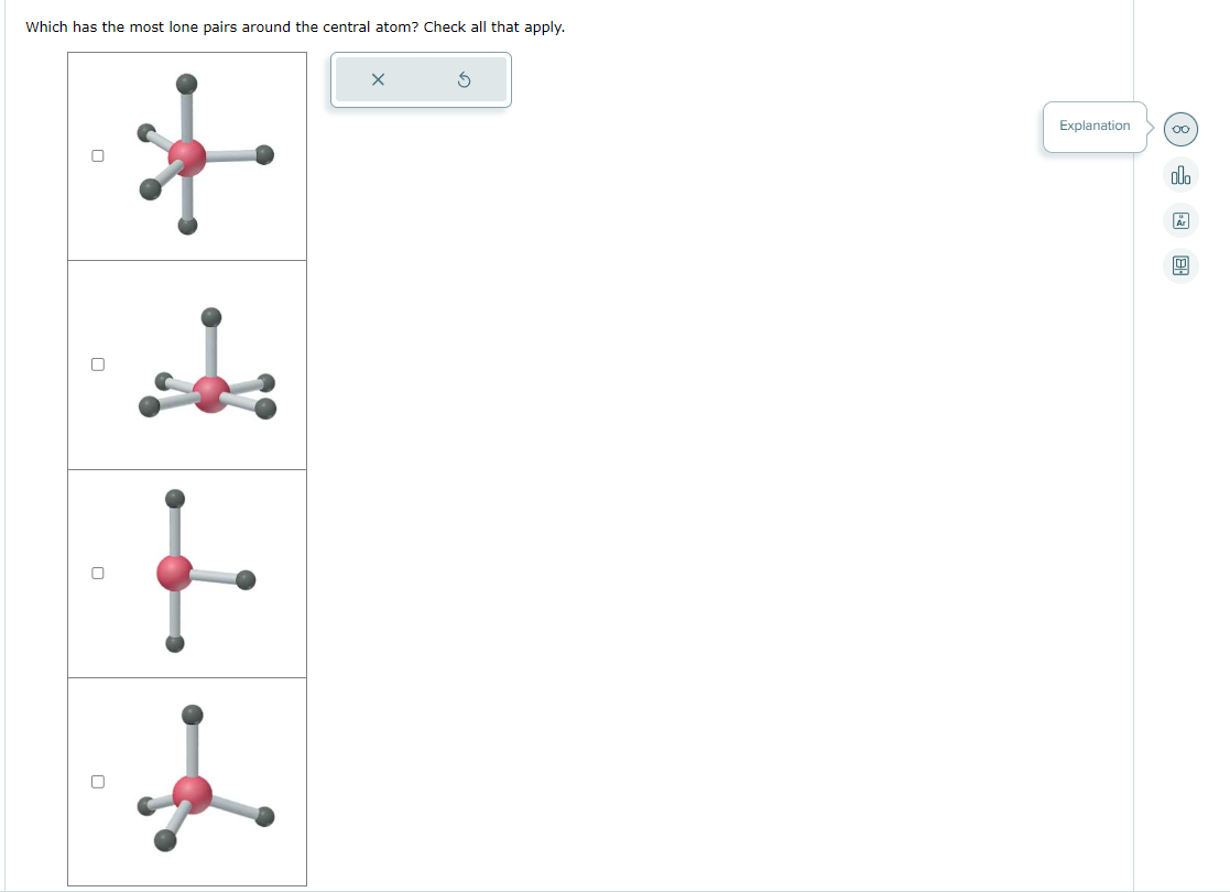 Which has the most lone pairs around the central atom? Check all that apply.