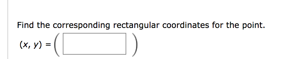 Solved Find the corresponding rectangular coordinates for | Chegg.com