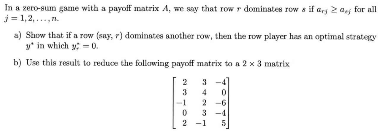 Solved In a zero-sum game with a payoff matrix A, we say | Chegg.com