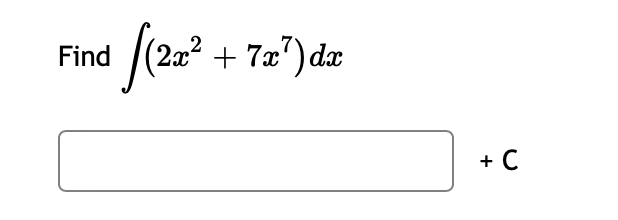 Solved Find |(2x2 + 7a”)dx + C | Chegg.com