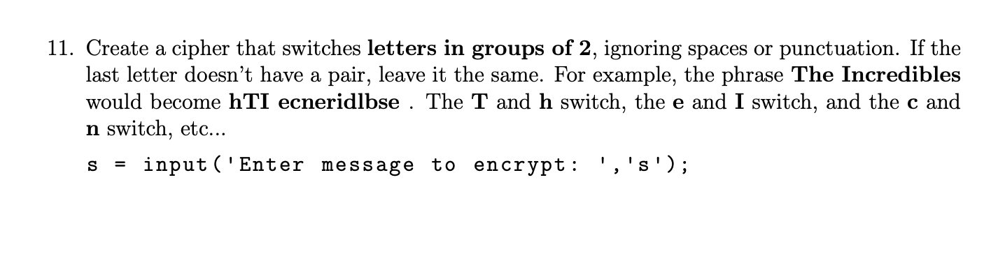 Solved 11 Create A Cipher That Switches Letters In Group Chegg Com