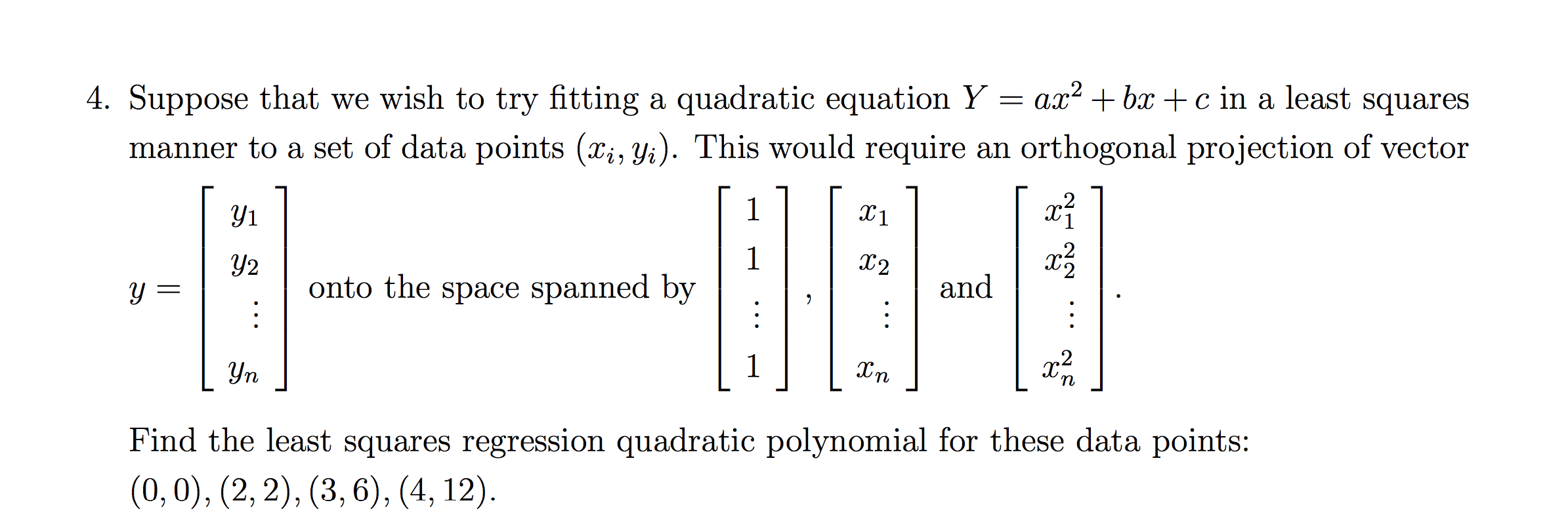 Solved 4 Suppose That We Wish To Try Fitting A Quadratic Chegg Com
