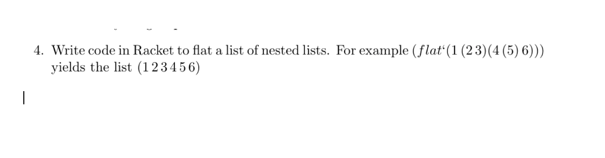 Solved 4. Write code in Racket to flat a list of nested | Chegg.com