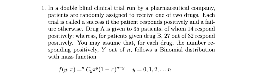 Solved 1. In a double blind clinical trial run by a | Chegg.com