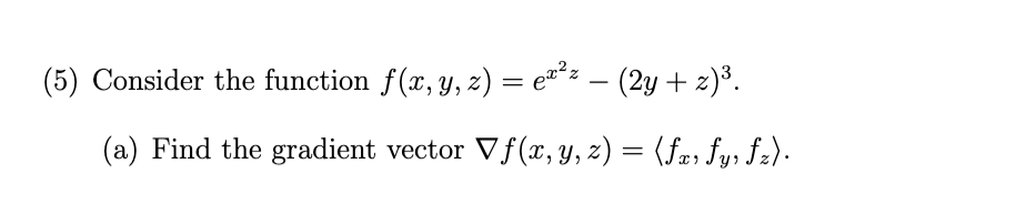 Solved (5) Consider the function f(x, y, z) = ex®z – | Chegg.com