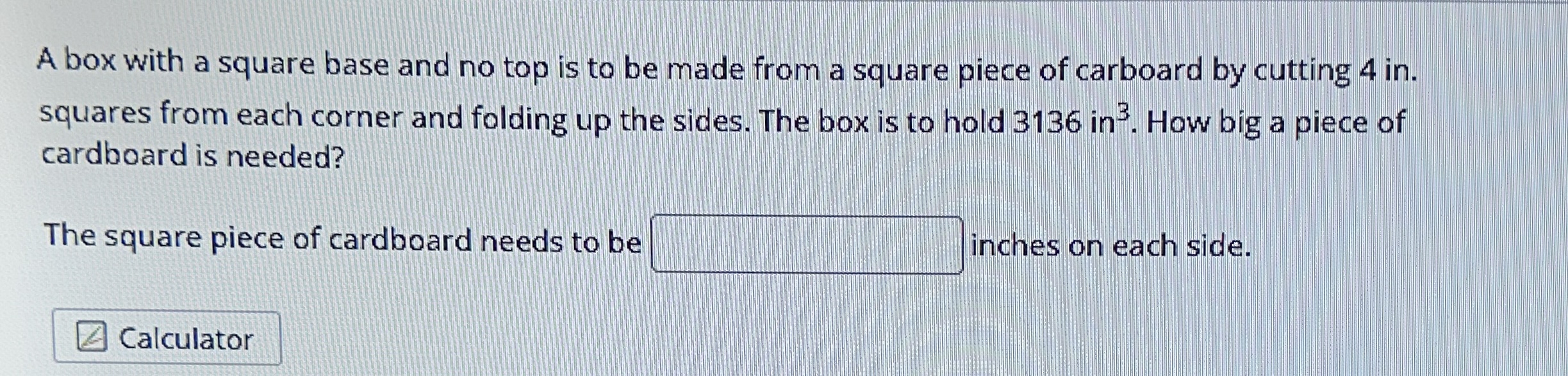 Solved A box with a square base and no top is to be made