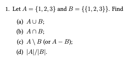 Solved 1. Let A = {1, 2, 3} And B = {{1,2,3}}. Find (a) AUB; | Chegg.com