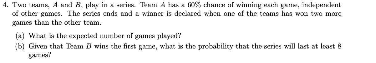 Solved 4. Two teams, A and B, play in a series. Team A has a | Chegg.com