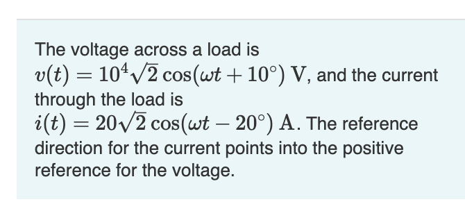 Solved The voltage across a load is v(t)=1042cos(ωt+10∘)V, | Chegg.com