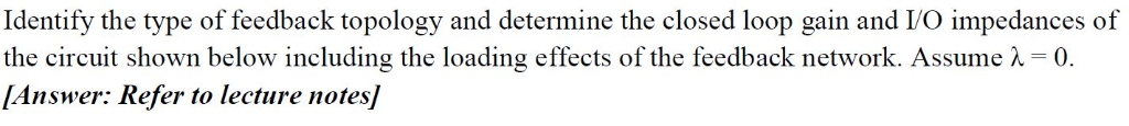 Solved Identify The Type Of Feedback Topology And Determine 