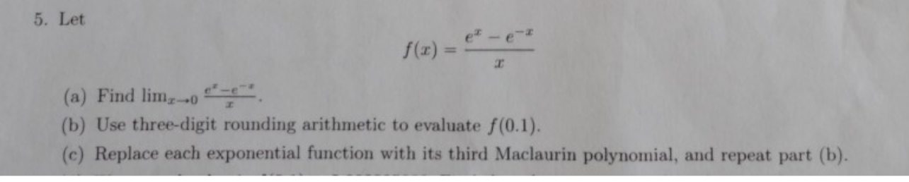 Solved 5. Let F(x)=xex−e−x (a) Find Limx→0xex−e−x. (b) Use | Chegg.com