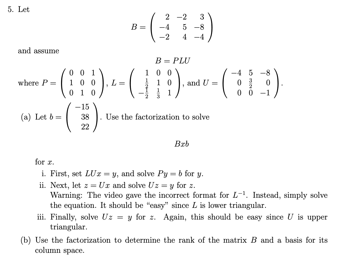 Solved 5. Let B=⎝⎛2−4−2−2543−8−4⎠⎞ And Assume B=PLU Where | Chegg.com