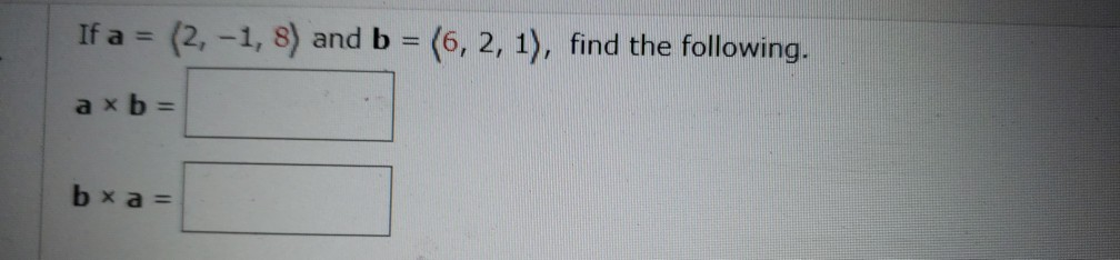 Solved If A = (2,-1, 8) And B = (6, 2, 1), Find The | Chegg.com