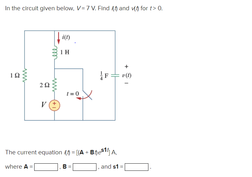 Solved In the circuit given below, V= 7 V. Find i(t) and 10 | Chegg.com
