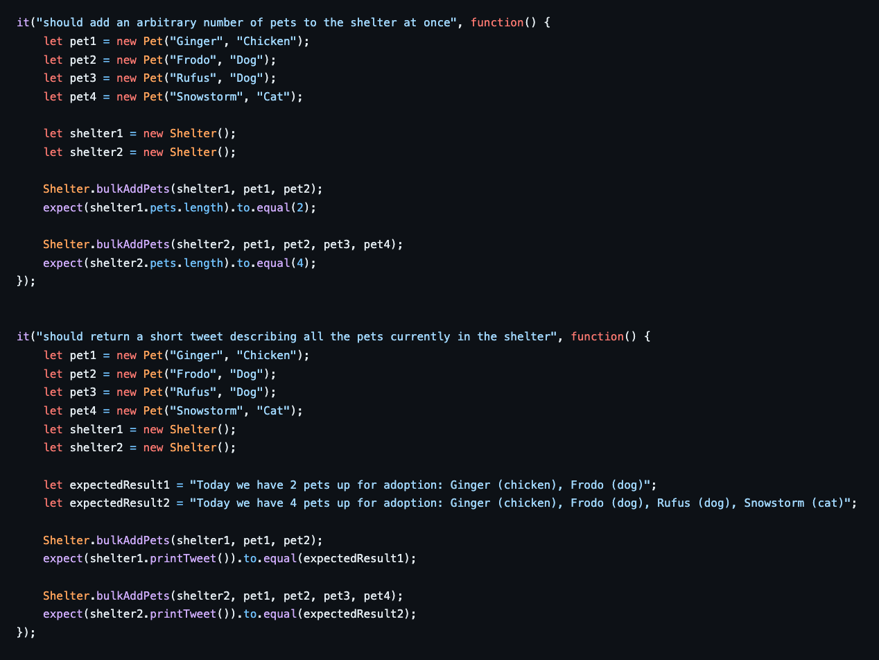 it(should add an arbitrary number of pets to the shelter at once, function() \{
let pet1 = new Pet(Ginger, Chicken);
le