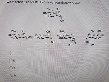 Solved Which option is an ANOMER of the compound shown | Chegg.com