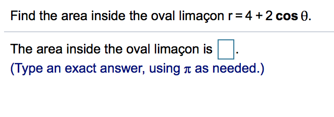 Solved Find the area inside the oval limaçon r= 4 + 2 cos . | Chegg.com