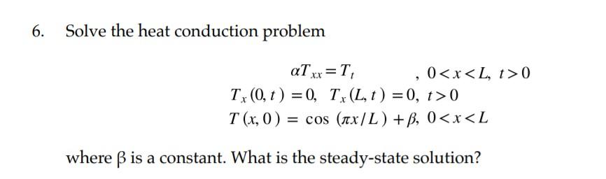 Solved 6. Solve the heat conduction problem = al xx =T, 00 | Chegg.com
