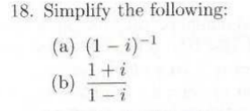 Solved 18. Simplify The Following: (a) (1 - I)-1 1+ (b) 1-i | Chegg.com