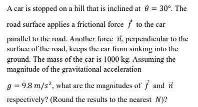 Solved A car is stopped on a hill that is inclined at θ=30∘. | Chegg.com