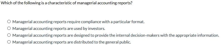 Solved Good managerial accounting information helps O | Chegg.com