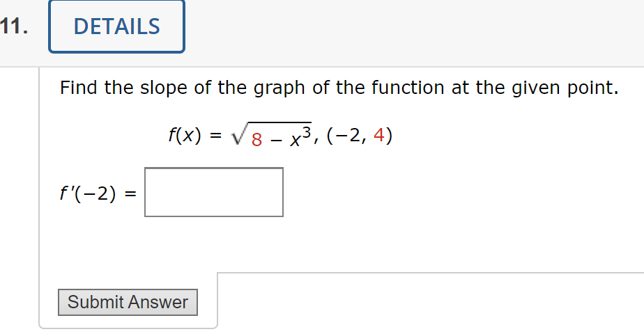 Solved Find the slope of the graph of the function at the | Chegg.com
