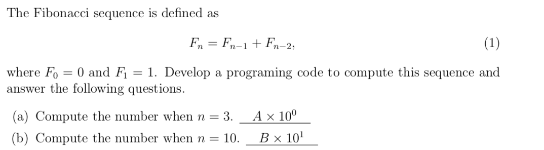 The Fibonacci sequence is defined as Fn = Fn-1 + Fn-2, (1) where Fo = 0 and Fi = 1. Develop a programing code to compute this