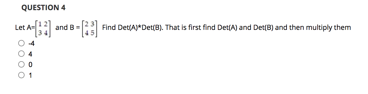 Solved Let A=[1324] and B=[2435] Find Det(A)∗Det(B). That is | Chegg.com
