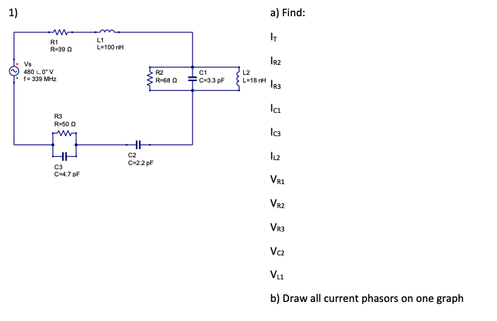 Solved 1) a) Find: b) Draw all current phasors on one graph | Chegg.com