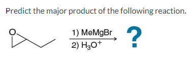 Predict the major product of the following reaction.
\[
\text { 1) } \underset{\mathrm{MeMgBr}}{\longrightarrow}
\]