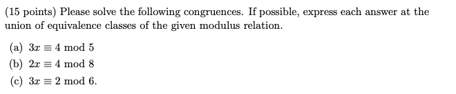 Solved (15 Points) Please Solve The Following Congruences. | Chegg.com