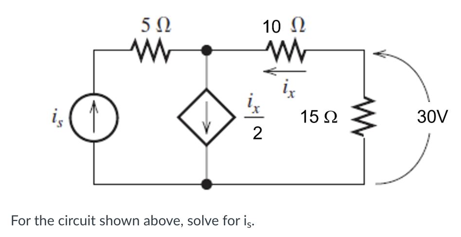 Solved For the circuit shown above, solve for is. | Chegg.com