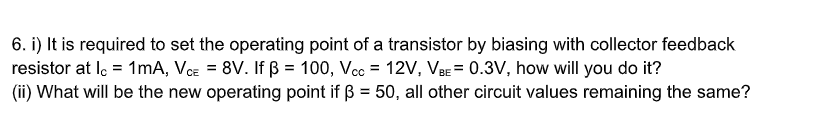 Solved 6. i) It is required to set the operating point of a | Chegg.com