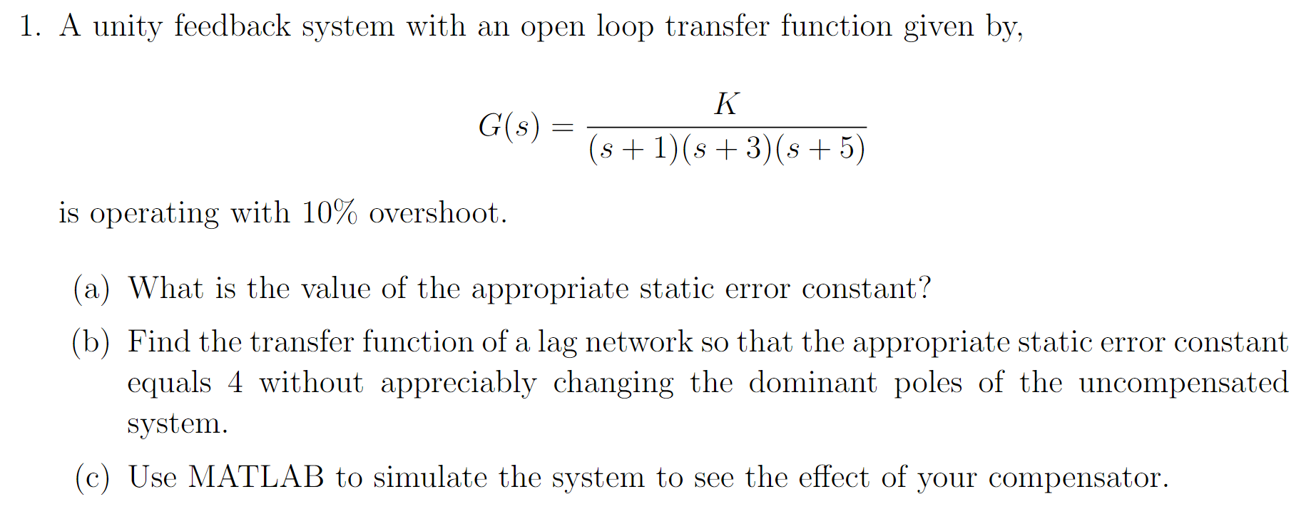 Solved 1. A unity feedback system with an open loop transfer | Chegg.com