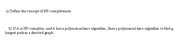 Solved A) Define The Concept Of NP-completeness B) If A Is | Chegg.com