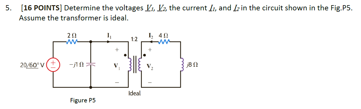 Solved 5. (16 POINTS] Determine the voltages V1, V2, the | Chegg.com