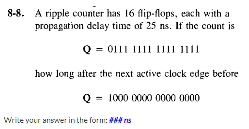 Solved 8-8. A ripple counter has 16 flip-flops, each with a | Chegg.com