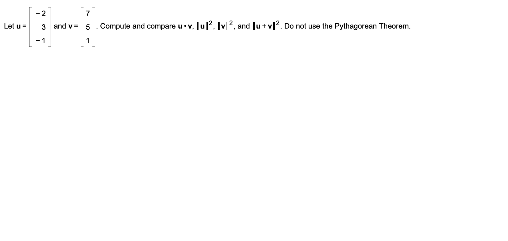 Solved Let u=⎣⎡−23−1⎦⎤ and v=⎣⎡751⎦⎤. Compute and compare | Chegg.com