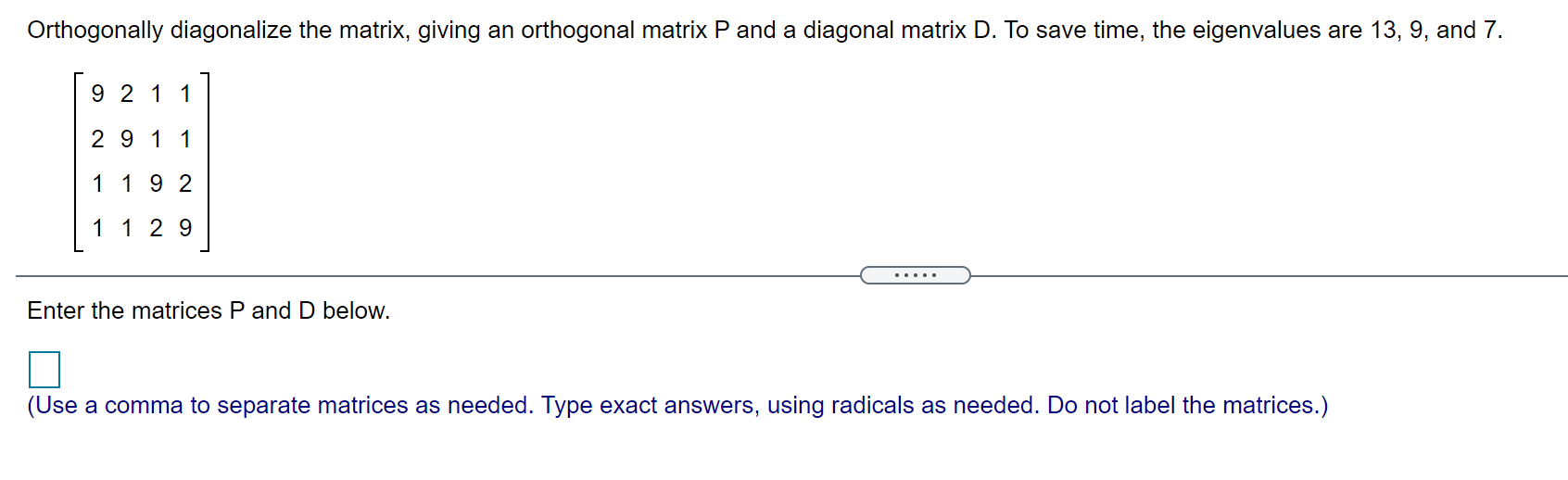Solved Orthogonally diagonalize the matrix, giving an