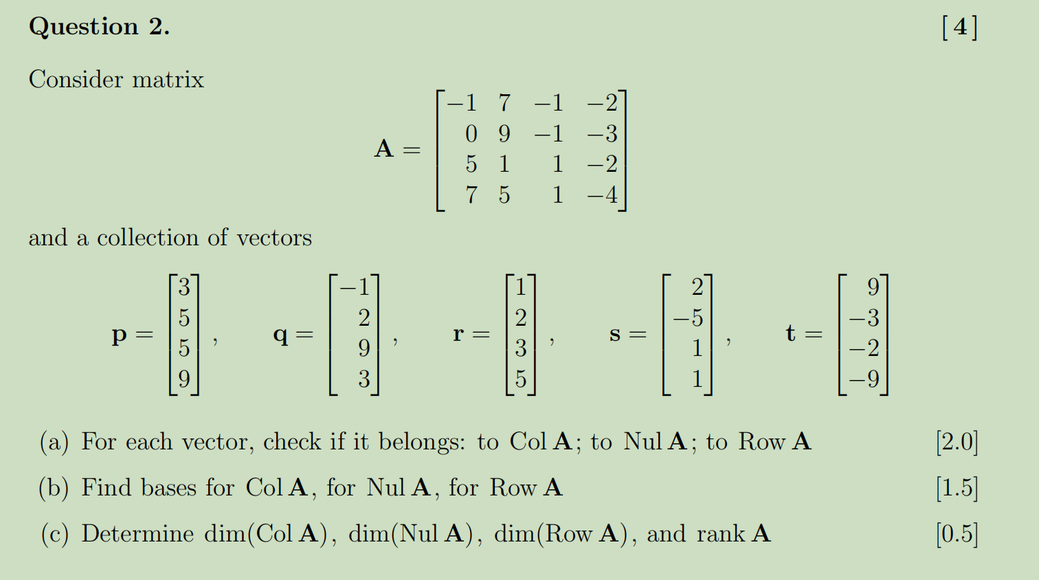 Solved Question 2 Consider Matrix A 1 7 1 2 0 9 1 Chegg Com