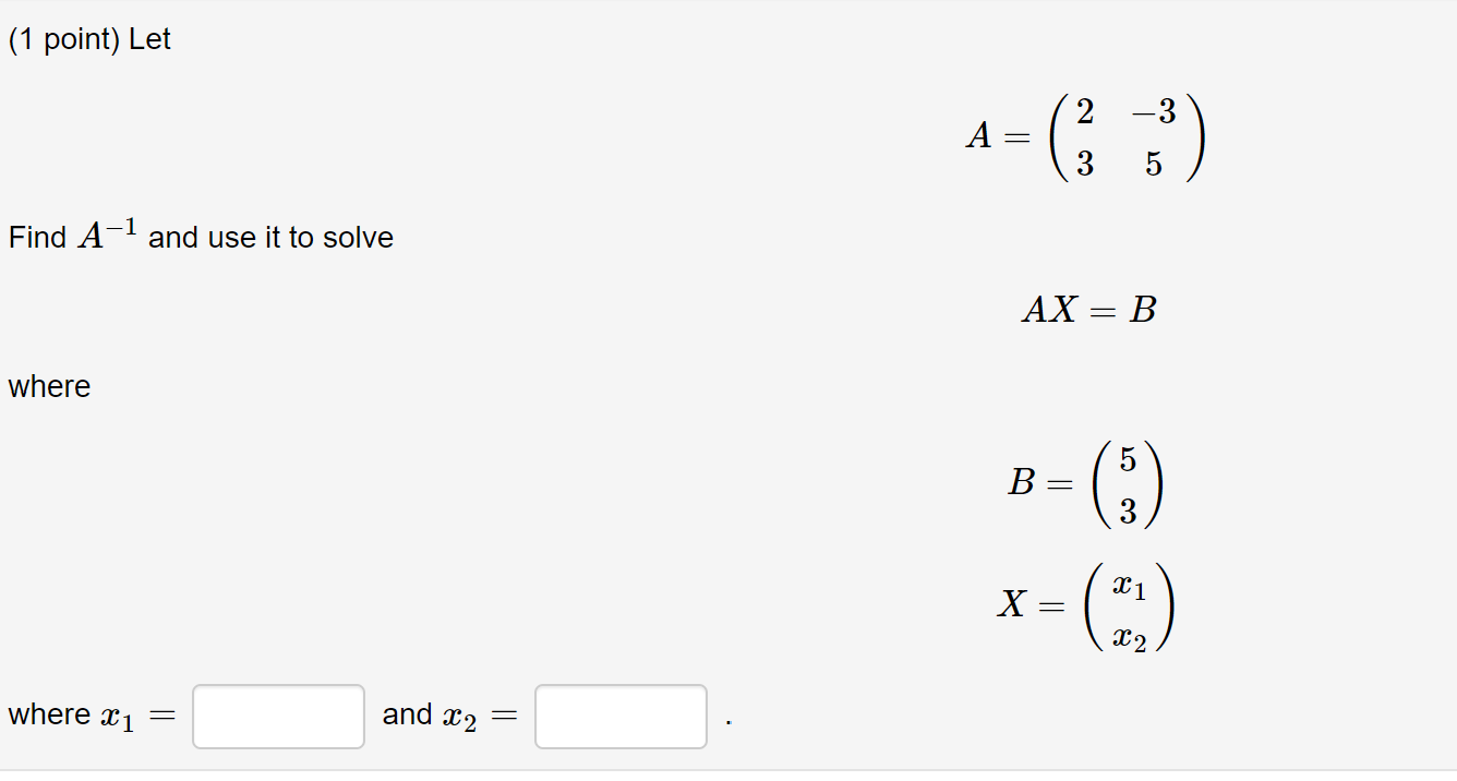 Solved (1 Point) Let 2 -3 A = 3 5 Find A-1 And Use It To | Chegg.com