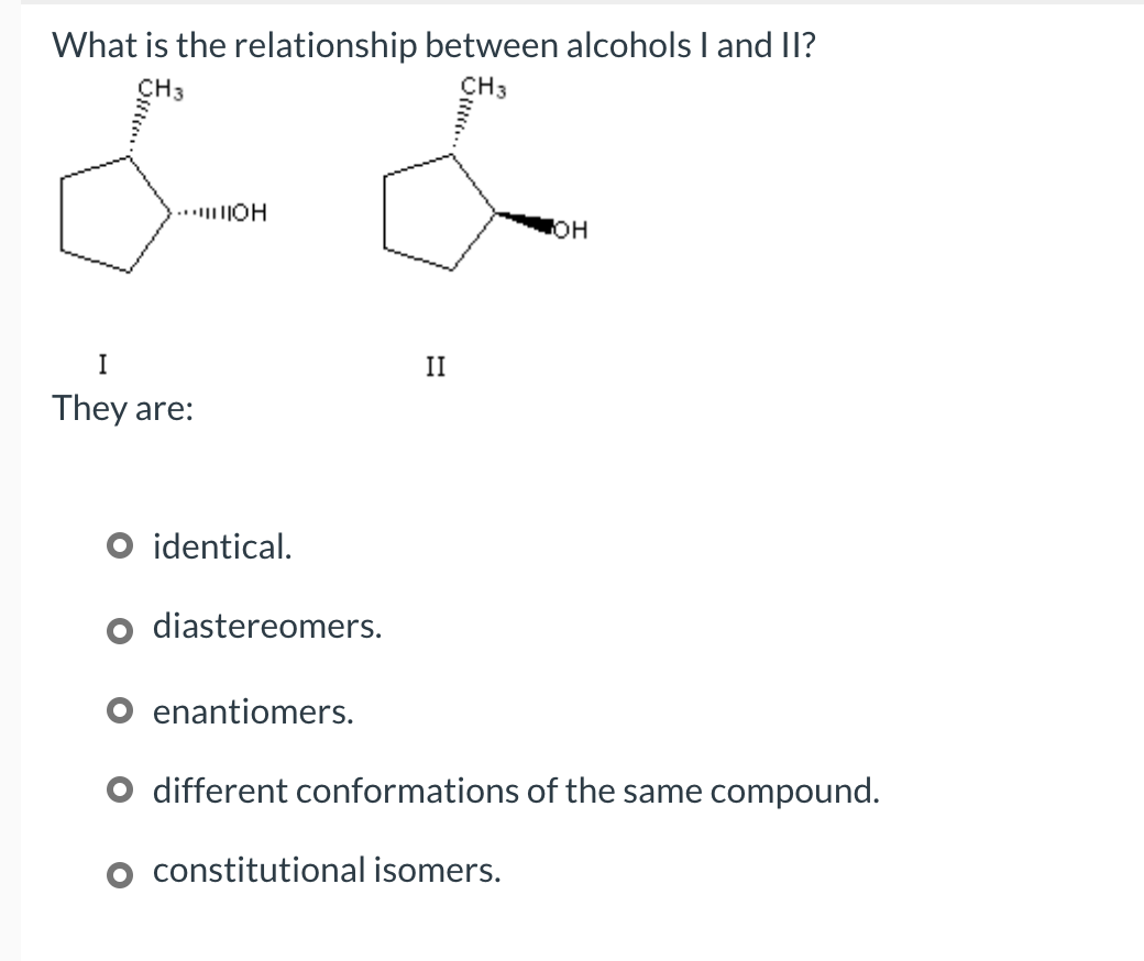 Solved What is the relationship between alcohols I and II? | Chegg.com