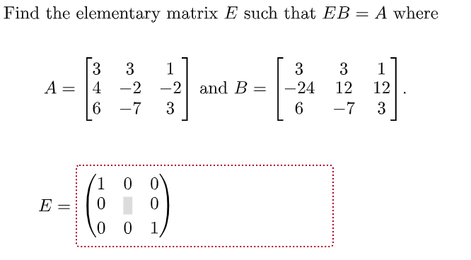 Solved Find the elementary matrix E such that EB=A where | Chegg.com