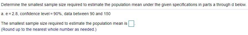 Solved Determine the smallest sample size required to | Chegg.com