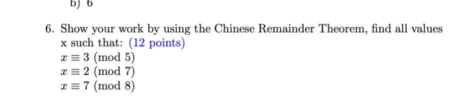 Solved 6. Show Your Work By Using The Chinese Remainder | Chegg.com