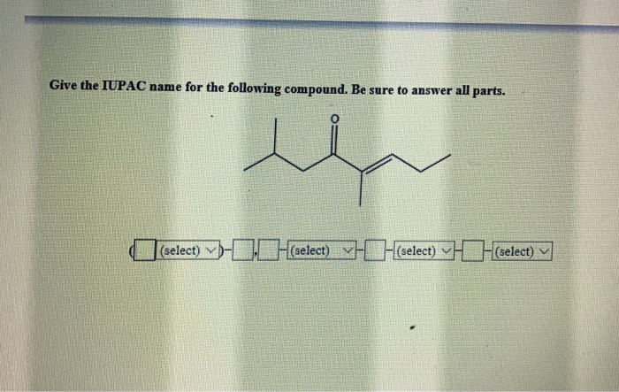 Solved Give The Iupac Name For The Following Compound Be 6980