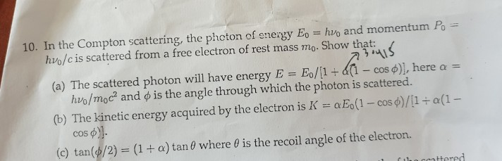 Solved 10. In the Compton scattering, the photon of energy | Chegg.com