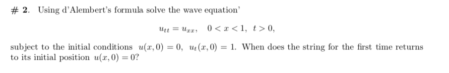 Solved #2. Using d'Alembert's formula solve the wave | Chegg.com