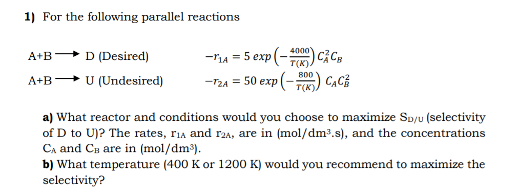 Solved 1) For The Following Parallel Reactions A+B D | Chegg.com