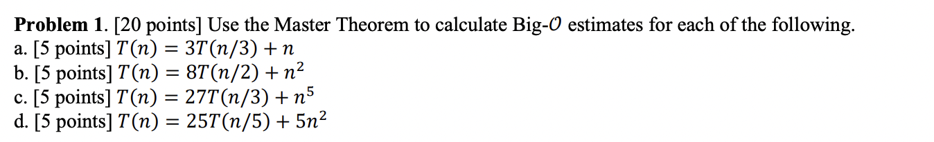 Solved Problem 1. [ 20 points] Use the Master Theorem to | Chegg.com